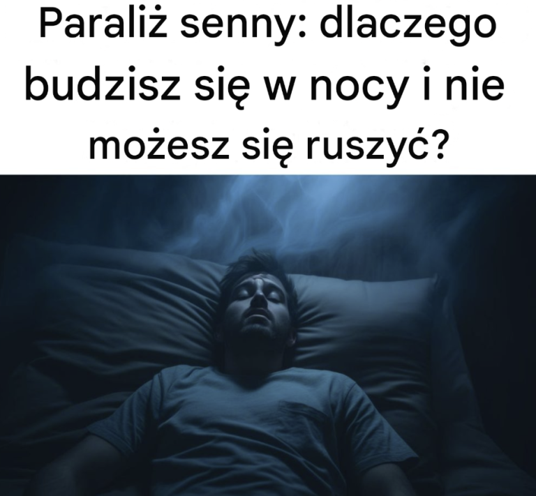 Czym jest paraliż senny: przyczyny, czynniki ryzyka i zapobieganie
