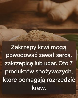7 produktów spożywczych, które pomagają rozrzedzić krew i chronić serce