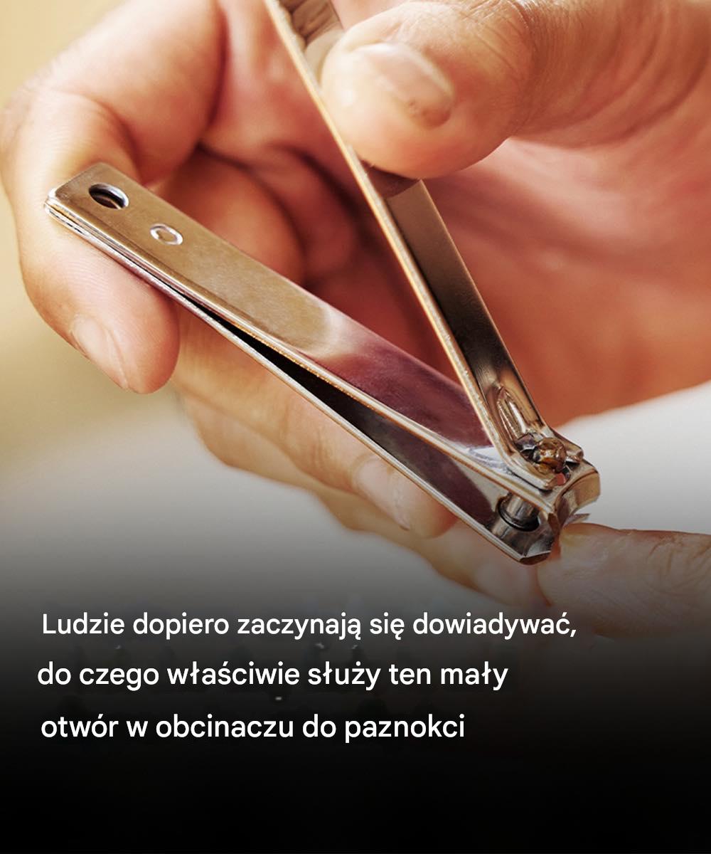 Ludzie dopiero zaczynają się dowiadywać, do czego właściwie służy ten mały otwór w obcinaczu do paznokci