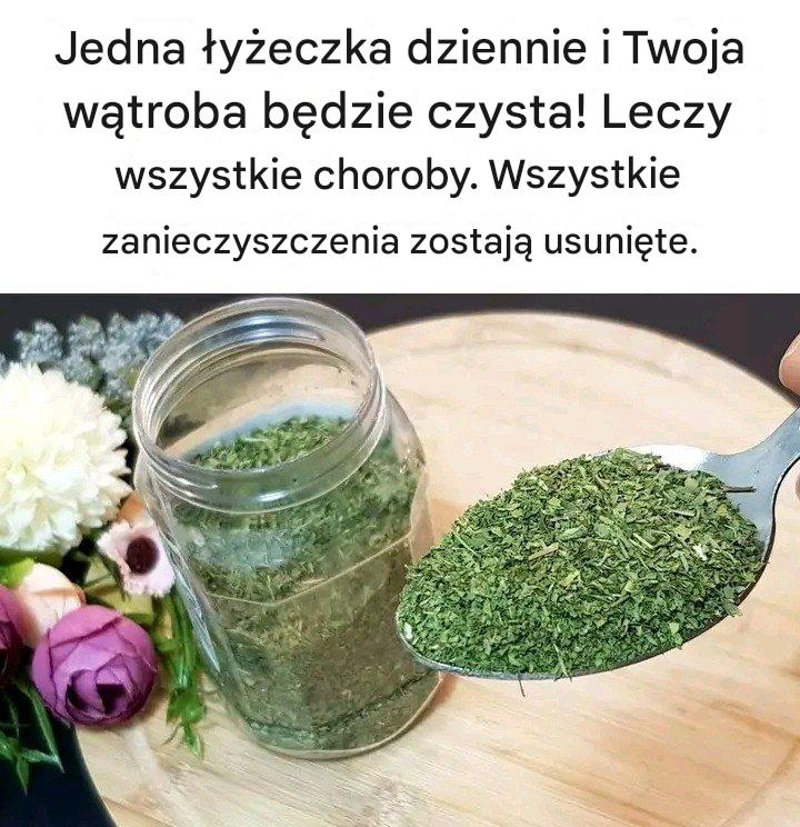 Jedna łyżeczka dziennie i Twoja wątroba będzie czysta! Leczy wszystkie choroby. Wszystkie zanieczyszczenia zostają usunięte.