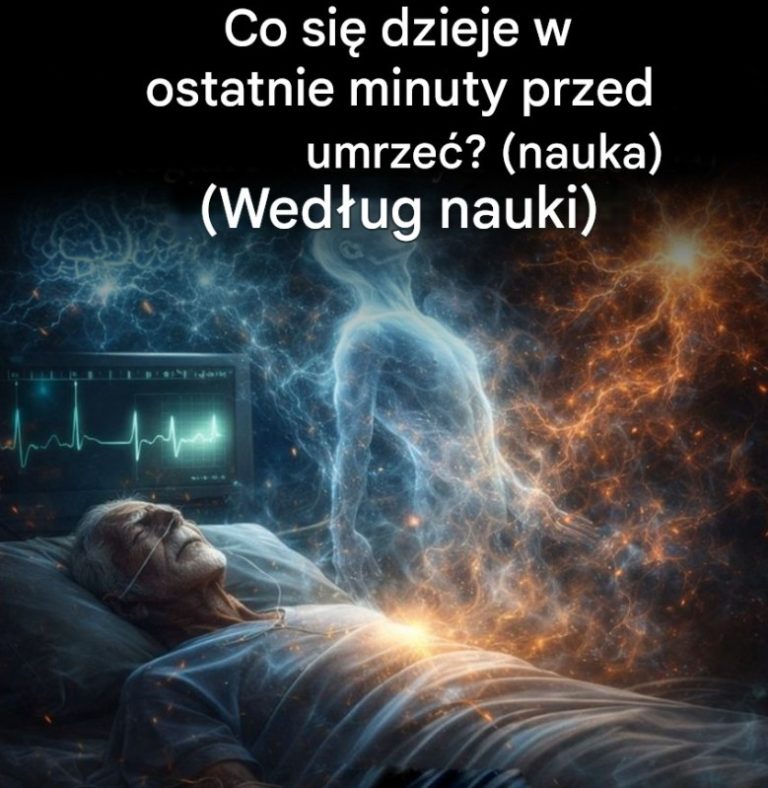 Ostatnie minuty przed śmiercią – co mówi nauka?