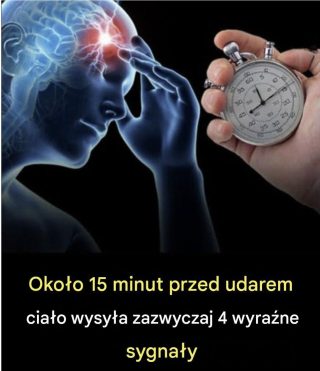 Około 15 minut przed udarem ciało zazwyczaj wysyła 4 wyraźne sygnały