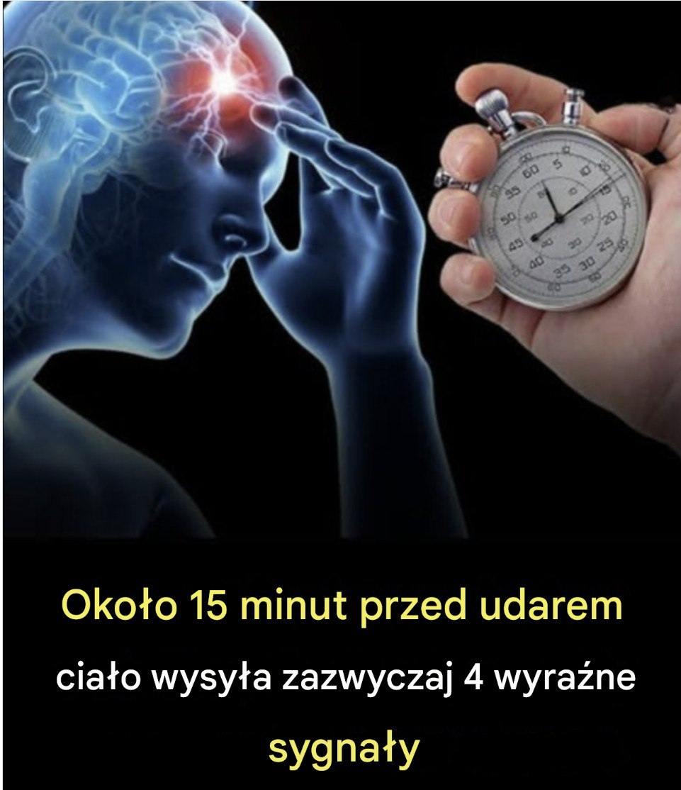 Około 15 minut przed udarem ciało zazwyczaj wysyła 4 wyraźne sygnały
