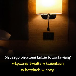 Dlaczego eksperci radzą, aby w hotelach zostawiać zapalone światło w łazience